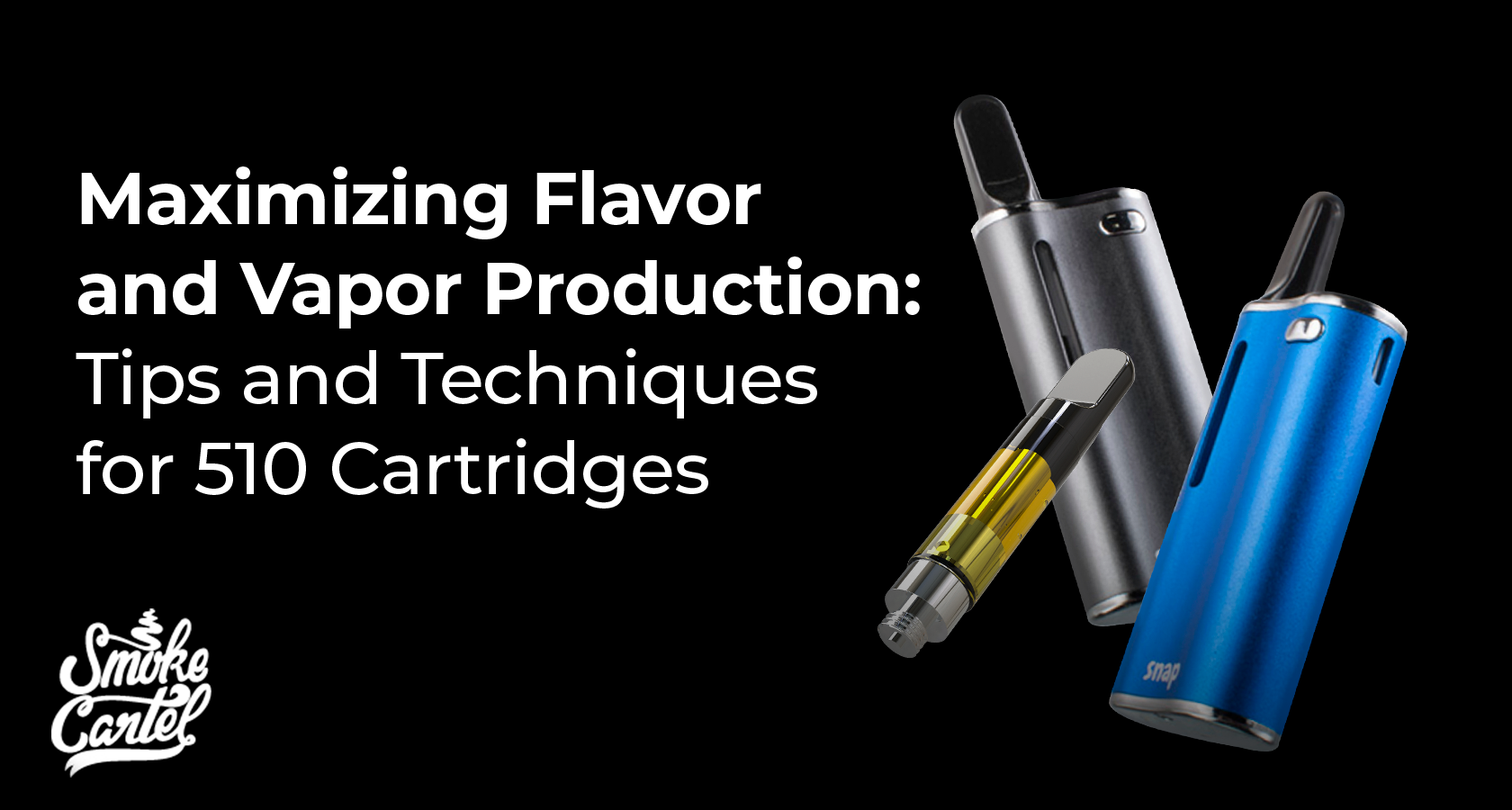 510 Cartridges: How to Maximize Flavor & Vapor 510 Cartridges: How to Maximize Flavor & Vapor