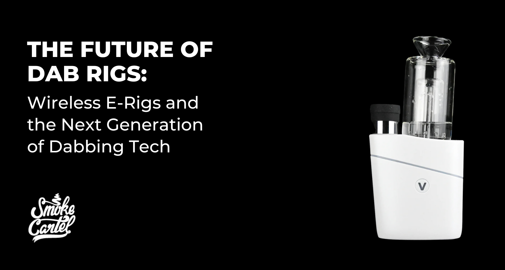 The Future of Dab Rigs: Wireless E-Rigs and the Next Generation of Dabbing Tech