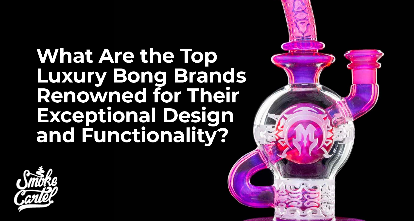What Are the Top Luxury Bong Brands Renowned for Their Exceptional Design and Functionality?