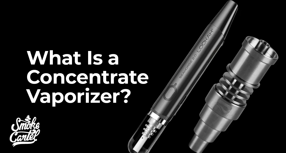 What Is a Concentrate Vaporizer?