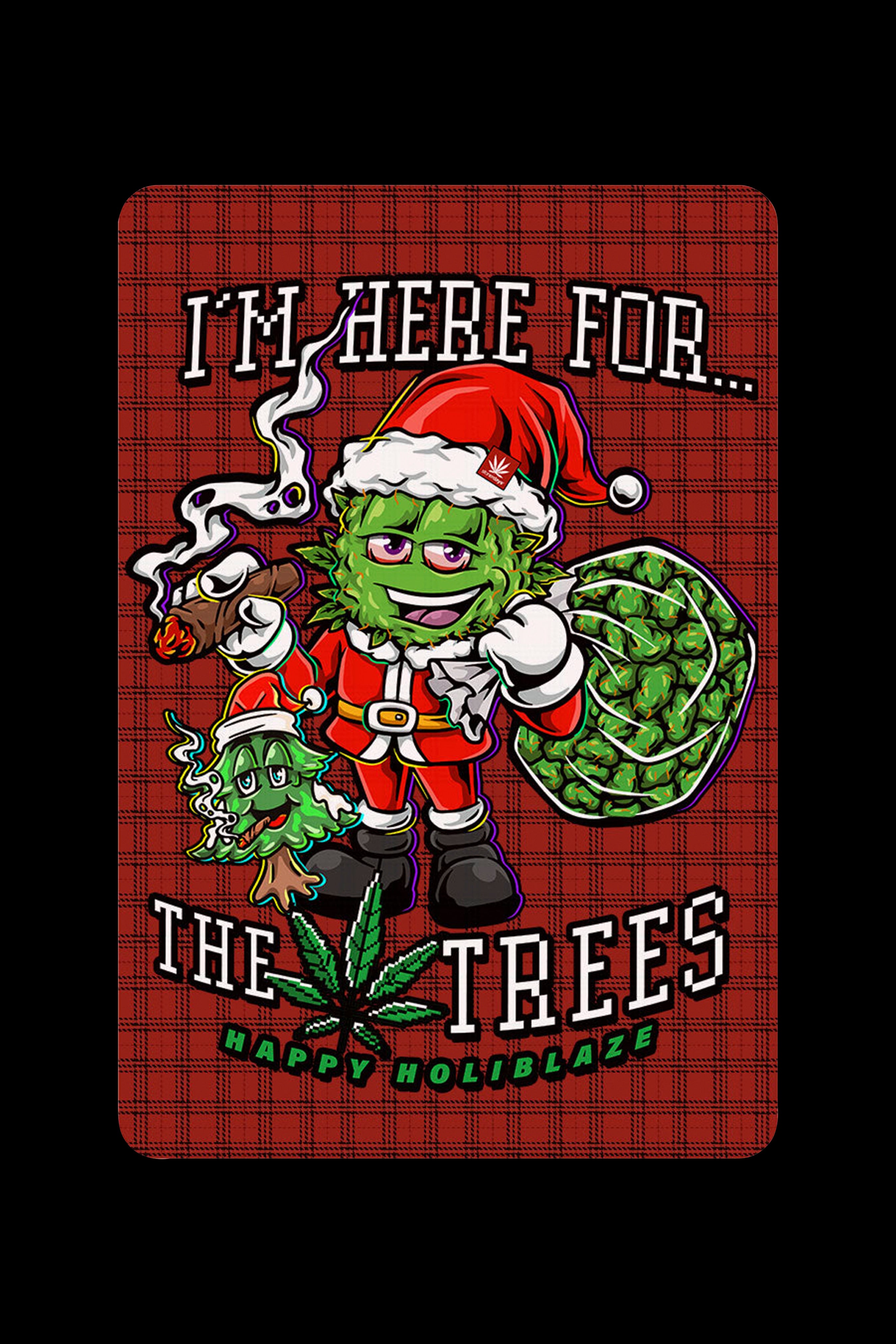 A festive illustration depicts a Santa Claus figure composed of cannabis buds, holding a bag overflowing with more buds and smoking a joint, with the text "I'm here for... The Trees Happy Holiblaze" on a red and black plaid background.
