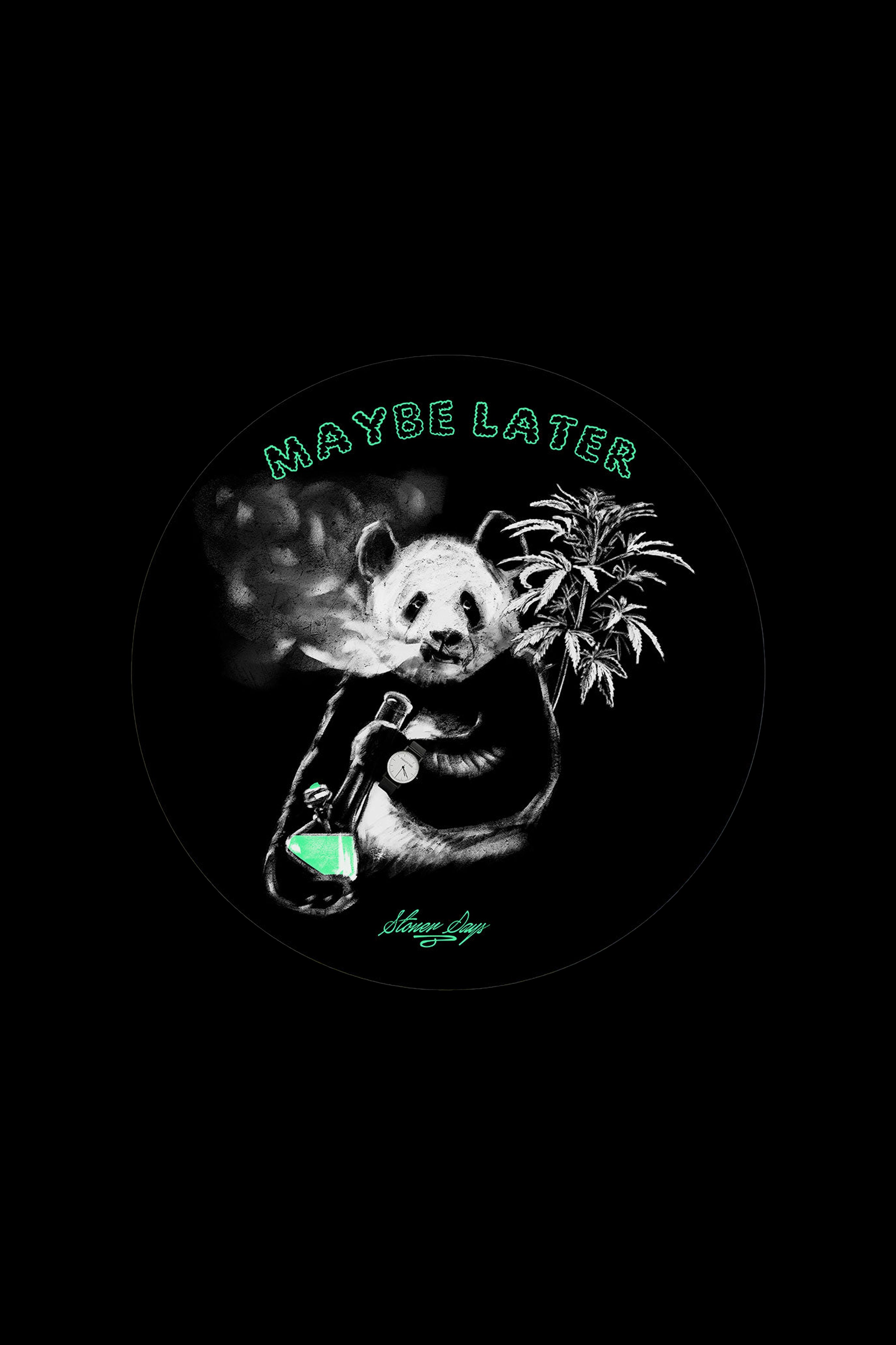 A glowing green panda smokes cannabis while holding a glowing green cannabis accessory, with the text “Maybe Later” arched above, and “Sloney Days” signed below.