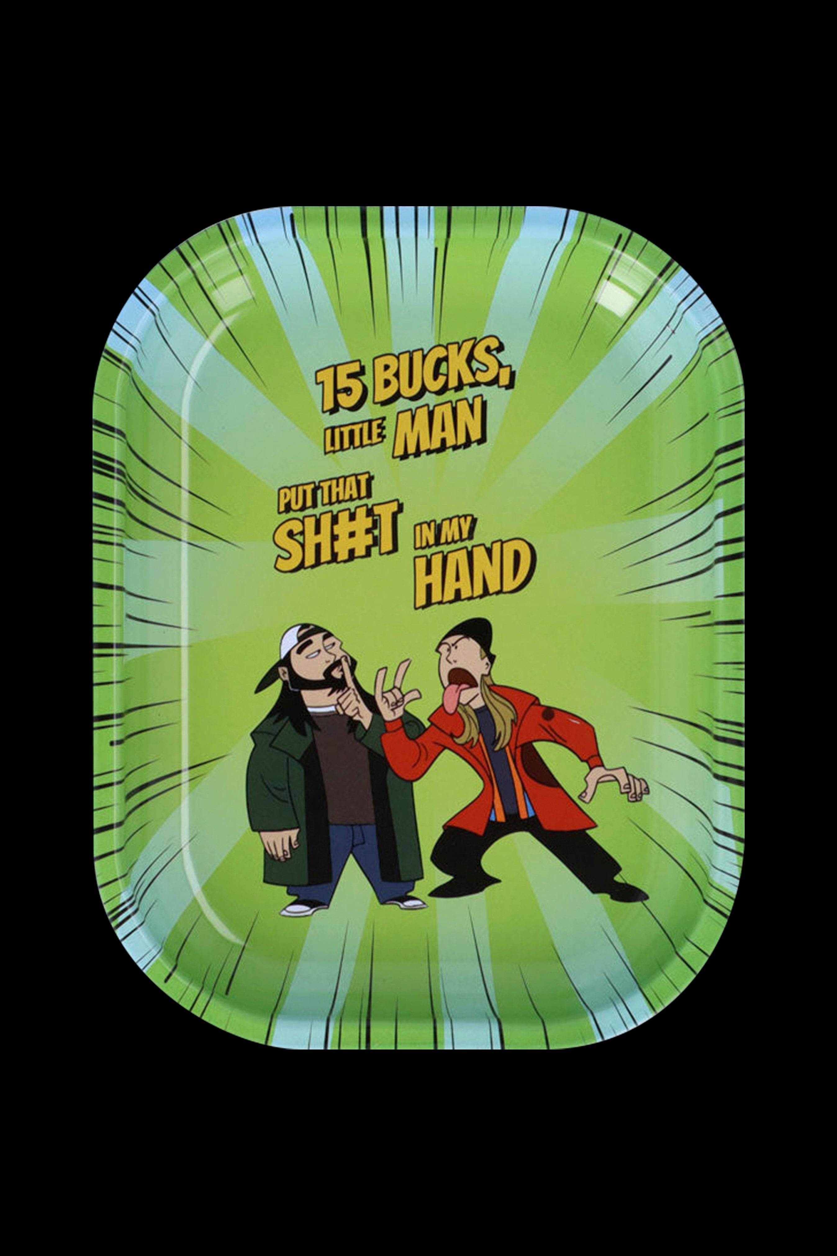 Rolling tray featuring a cartoon scene of a man handing money to another, with the text “15 BUCKS, LITTLE MAN, PUT THAT SH**T IN MY HAND”.