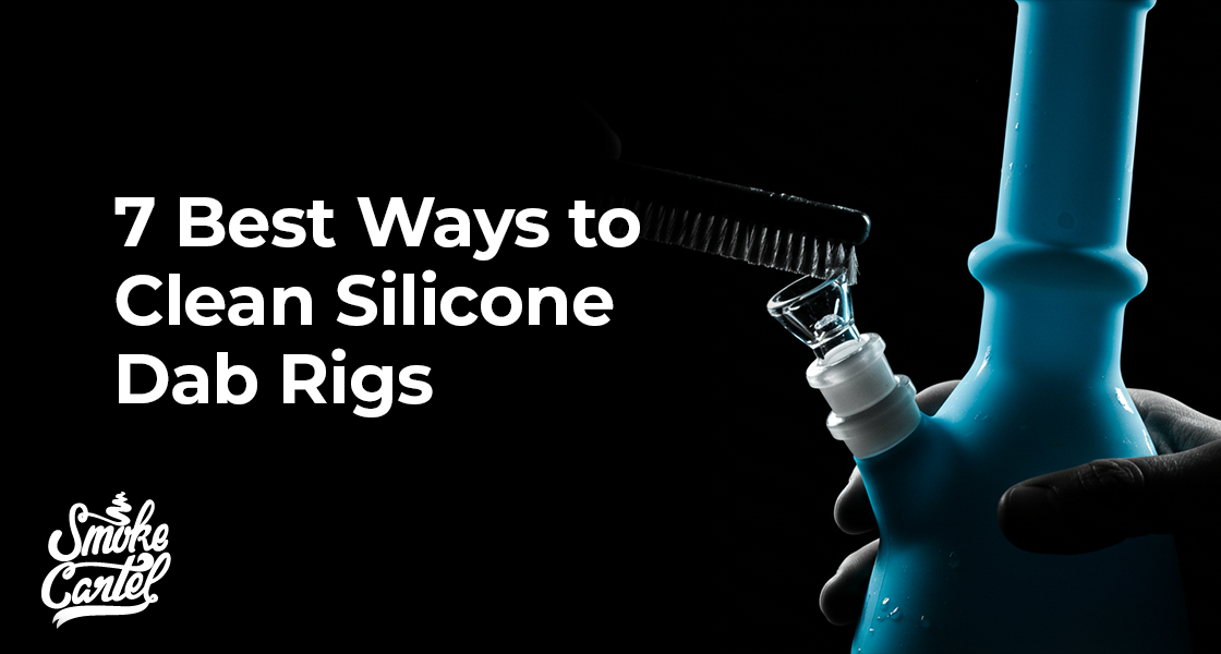 How to Clean a Silicone Dab Rig: 7 Easy Methods