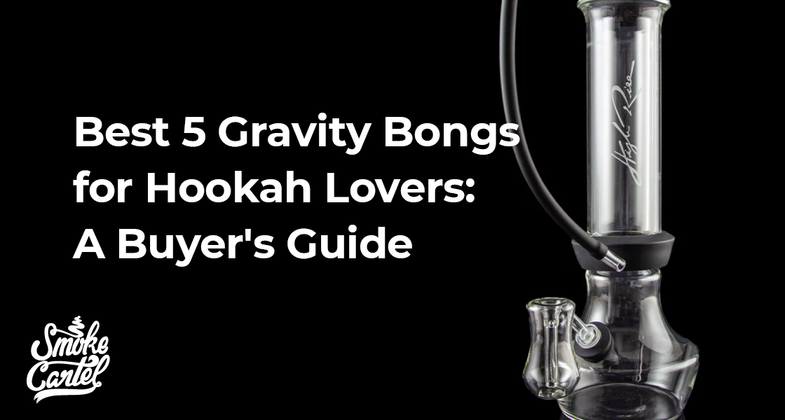 Best 5 Gravity Bongs for Hookah Lovers: A Buyer's Guide