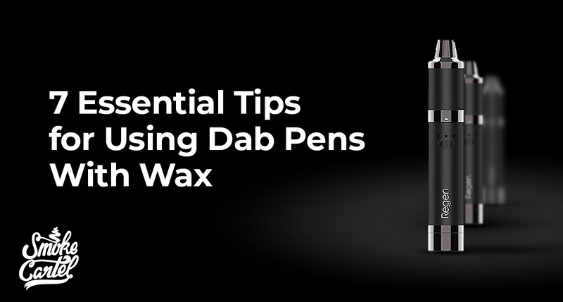 7 Essential Tips for Using Dab Pens With Wax