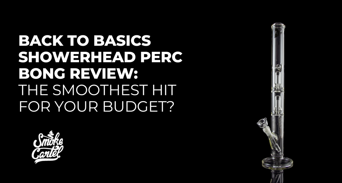 Back to Basics Showerhead Perc Bong Review: The Smoothest Hit for Your Budget?