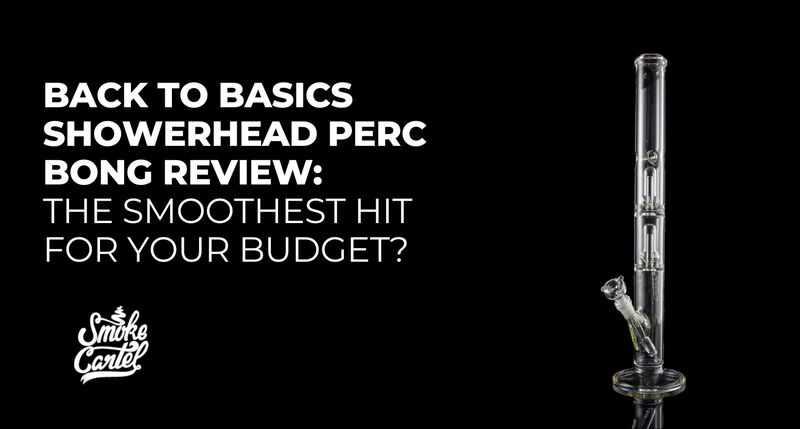 Back to Basics Showerhead Perc Bong Review: The Smoothest Hit for Your Budget?