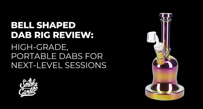 Bell Shaped Dab Rig Review: High-Grade, Portable Dabs for Next-Level Sessions