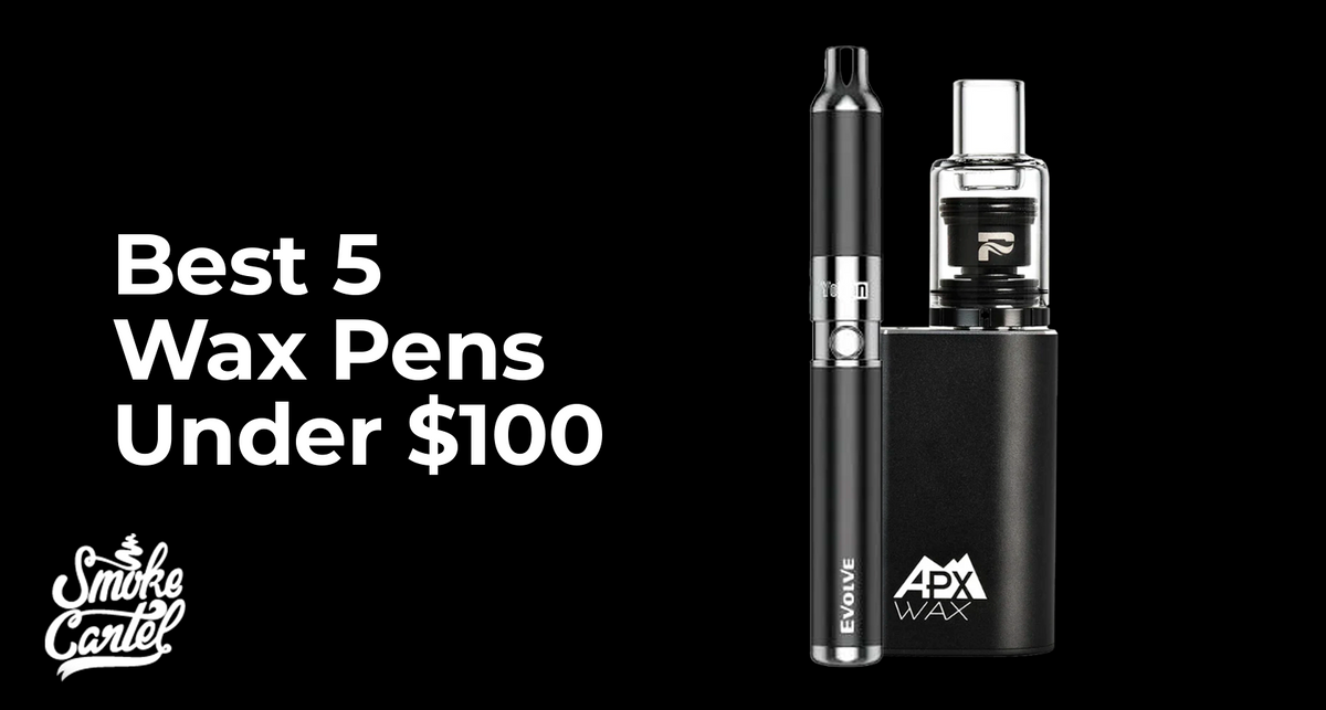 Best Wax Pens Under $100: Top 5 Picks Best Wax Pens Under $100: Top 5 Picks