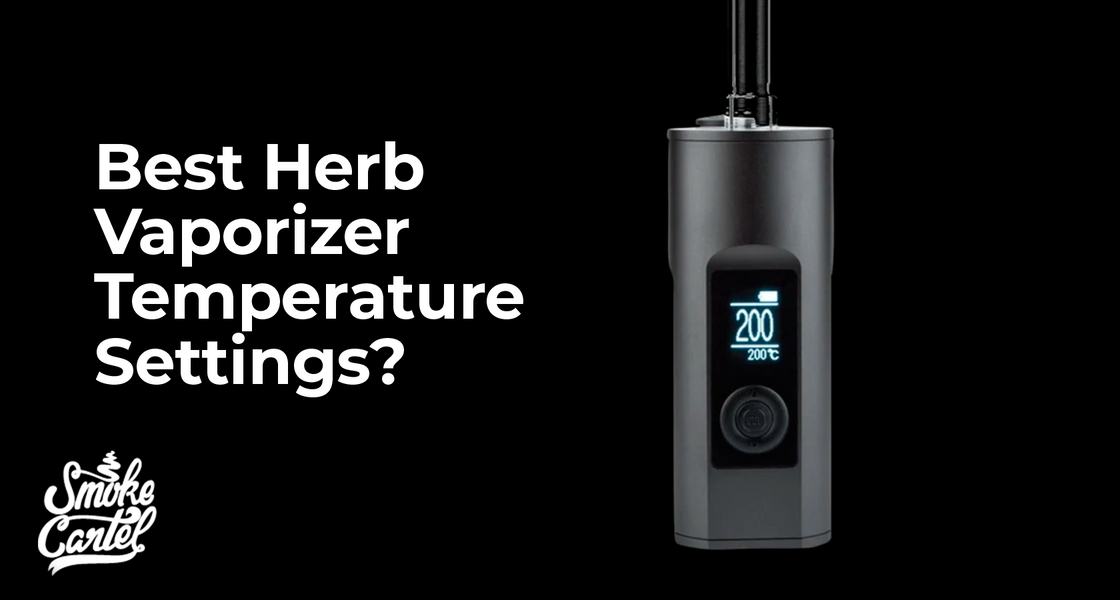 Best Vaporizer Temp for Herbs Flavor & Effects