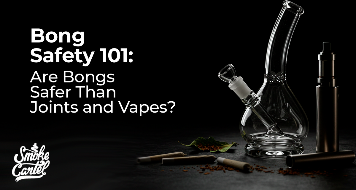 Bong Safety 101: Are Bongs Healthier Than Joints and Vapes?