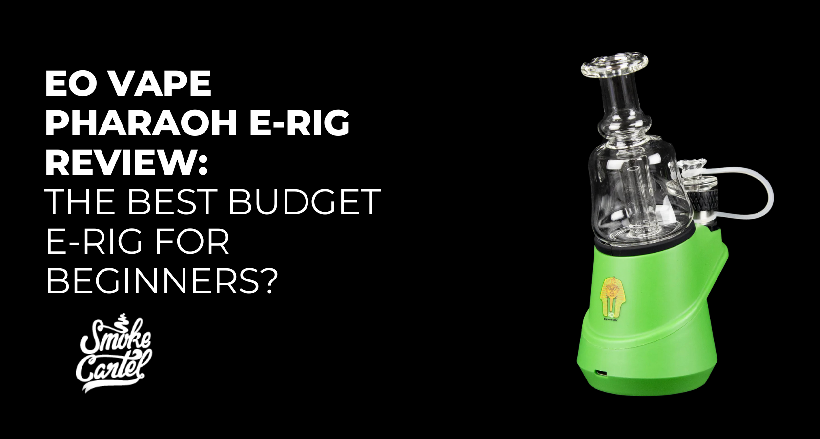 EO Vape Pharaoh E-Rig Review