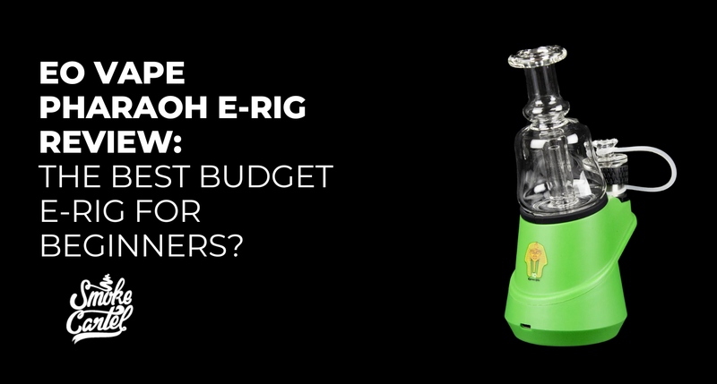 EO Vape Pharaoh E-Rig Review: The Best Budget E-Rig for Beginners?