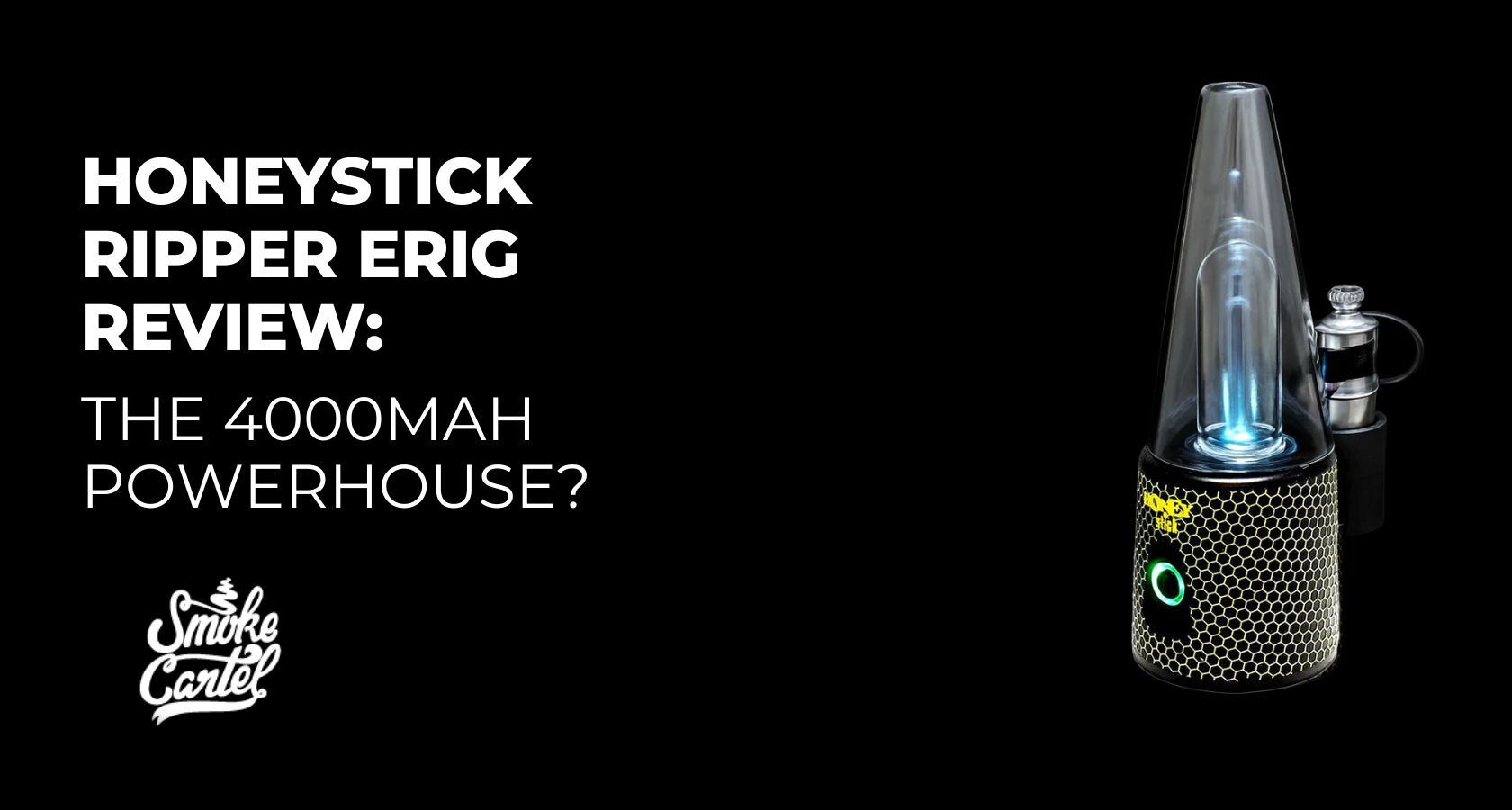 HoneyStick Ripper eRig Review: The 4000mAh Powerhouse?