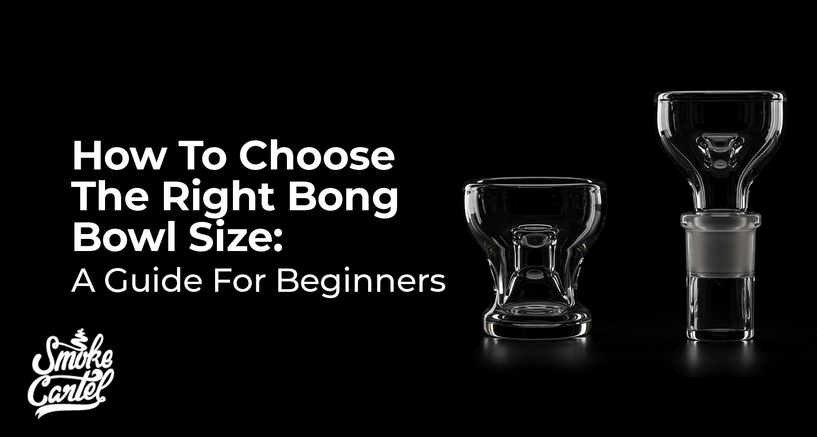 How To Choose The Right Bong Bowl Size: A Guide For Beginners