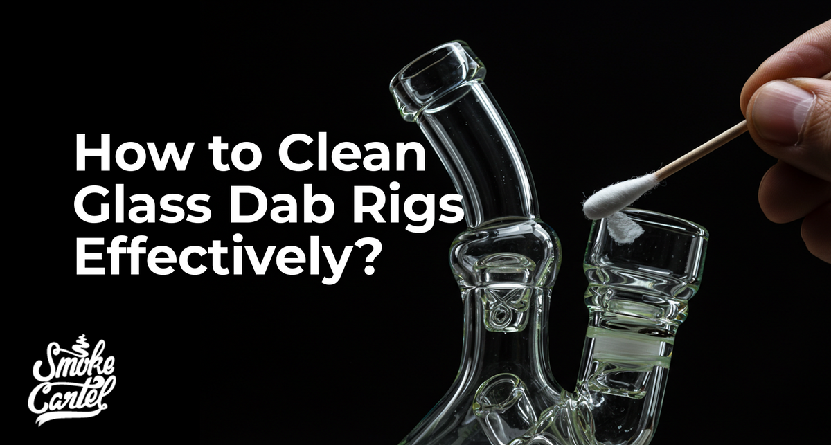 How to Clean Glass Dab Rigs Effectively?
