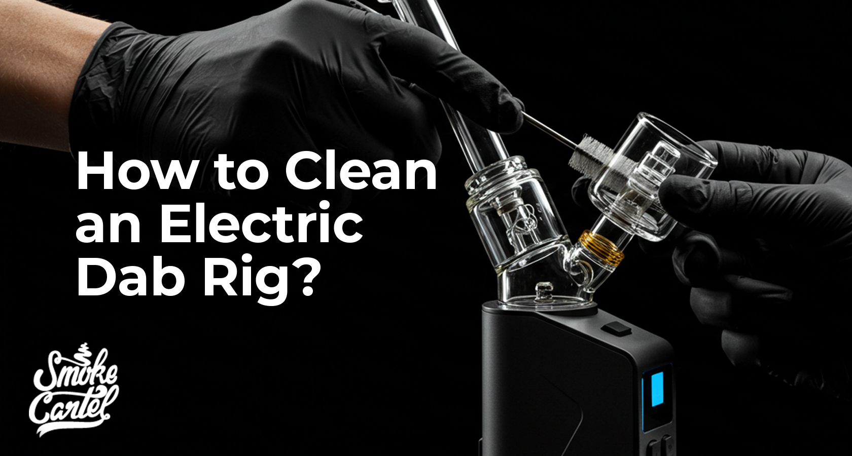 Dab Rig Cleaner How to Clean an Electric Dab Rig: A Beginner's Guide