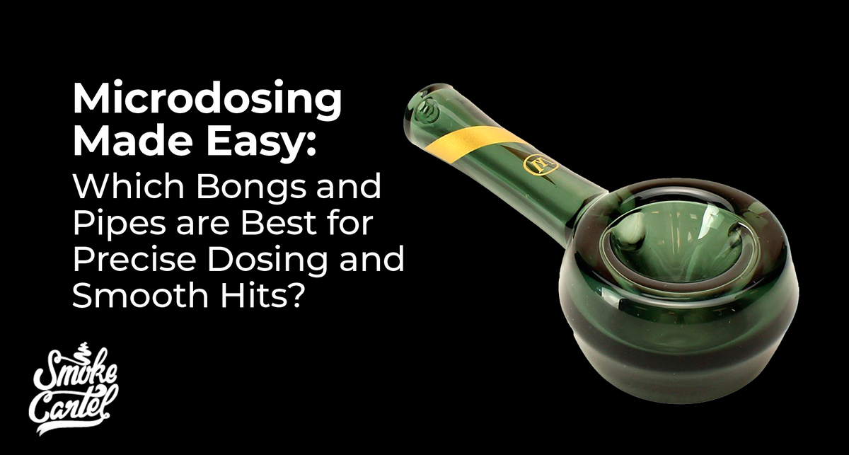Microdosing Made Easy: Which Bongs and Pipes are Best for Precise Dosing and Smooth Hits?