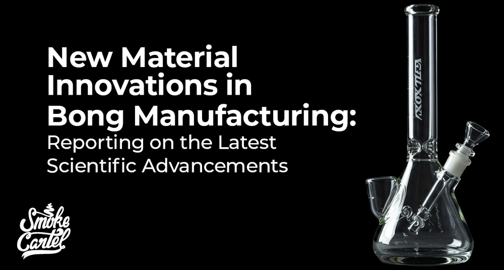 The Future Is Here: A Guide to the Latest Innovations in Bong Materials