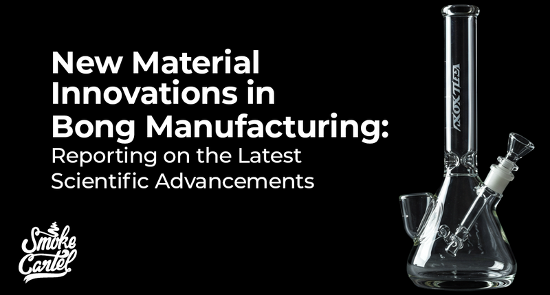 The Future Is Here: A Guide to the Latest Innovations in Bong Materials