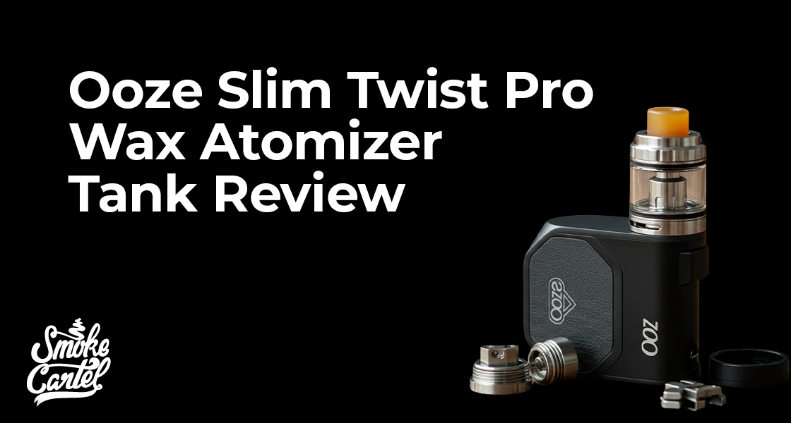 Ooze Slim Twist Pro Wax Atomizer Tank Review