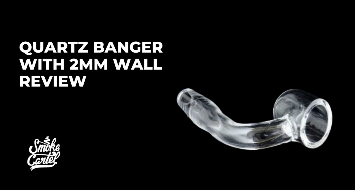 Quartz Banger With 2mm Wall Review