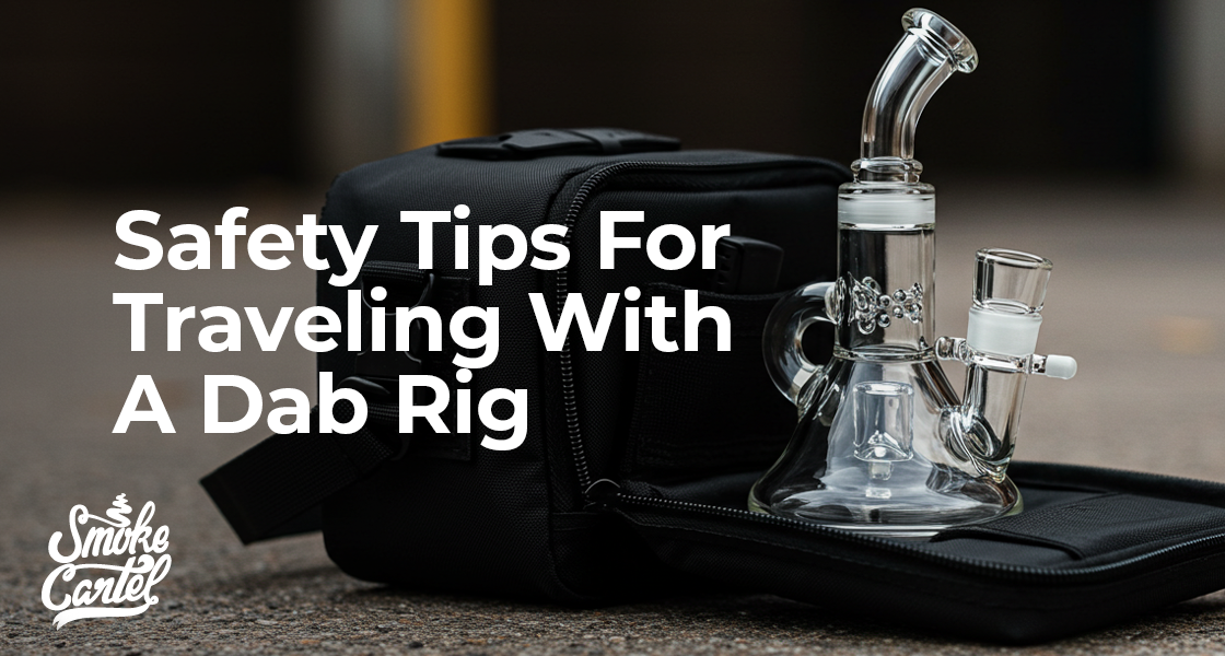 Safety Tips For Traveling With A Dab Rig