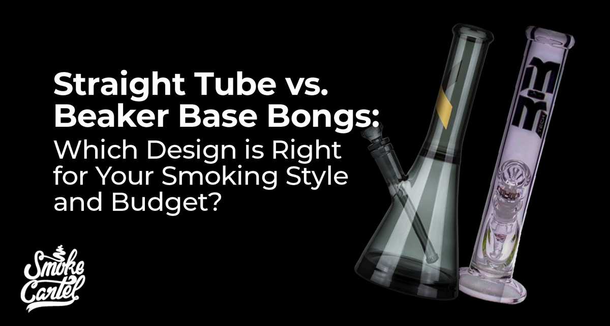 Straight Tube vs. Beaker Base Bongs: Which Design is Right for Your Smoking Style and Budget?