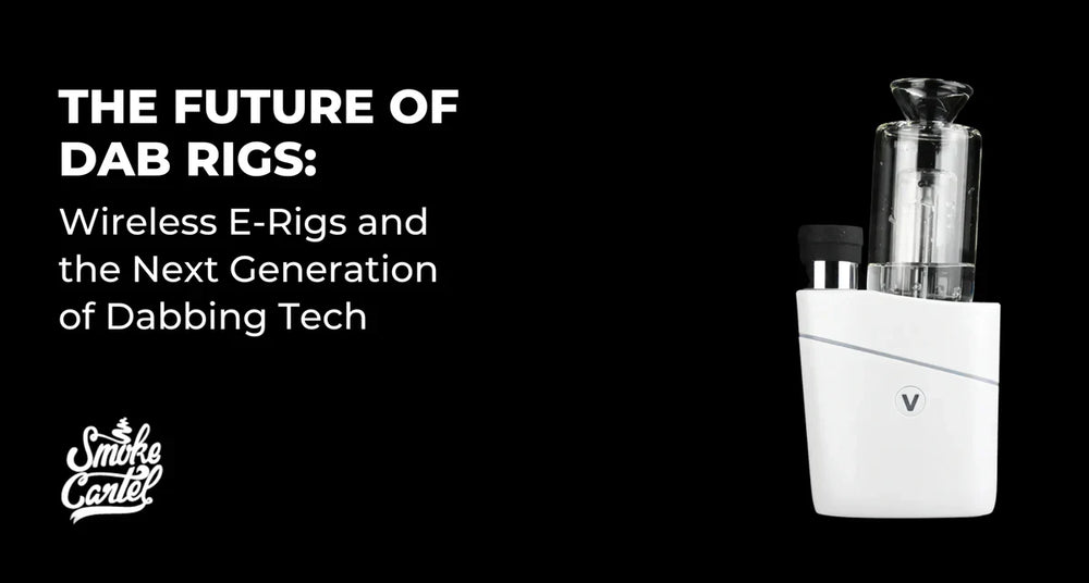The Future of Dab Rigs: Wireless E-Rigs and the Next Generation of Dabbing Tech