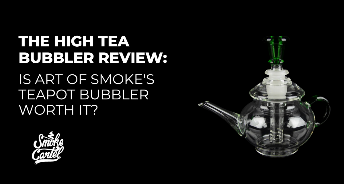 The High Tea Bubbler Review: Is Art of Smoke's Teapot Bubbler Worth It?