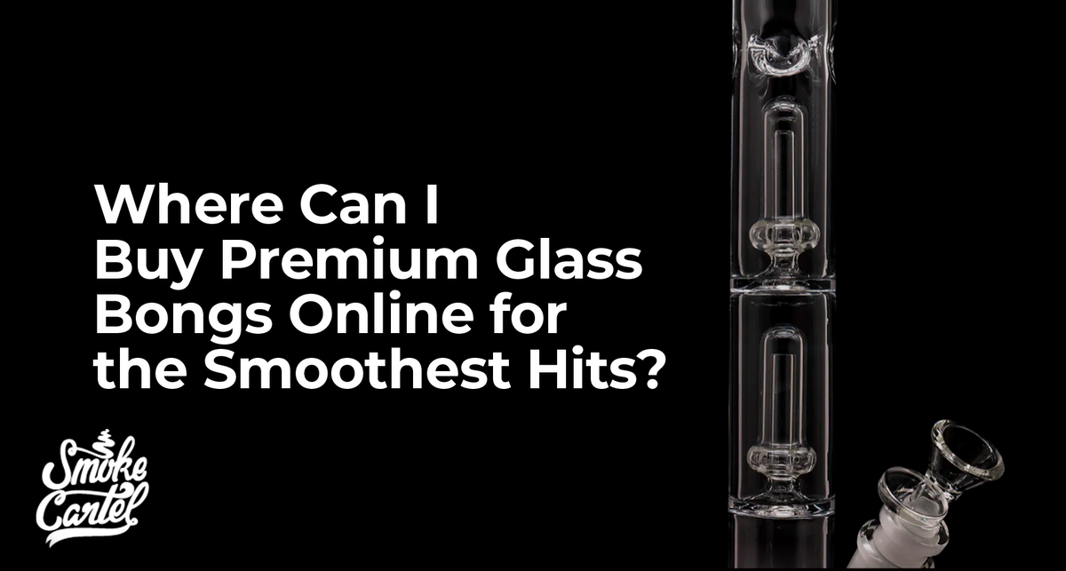 Where Can I Buy Premium Glass Bongs Online for the Smoothest Hits?