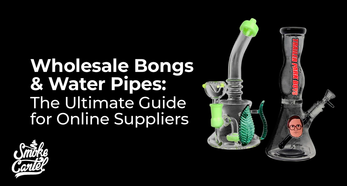 Wholesale Bongs & Water Pipes: The Ultimate Guide for Online Suppliers