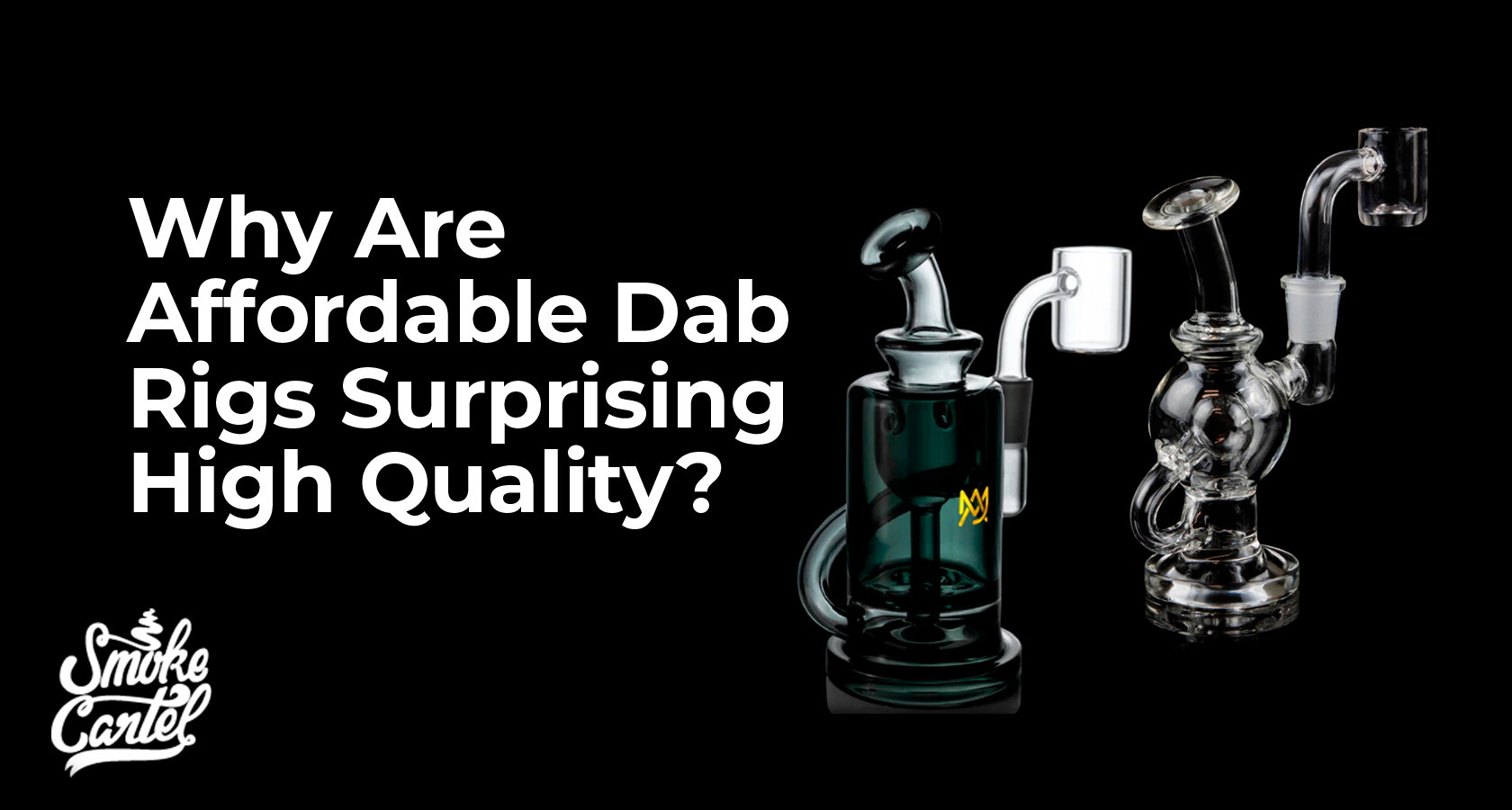 Why Are Affordable Dab Rigs Surprising High Quality?