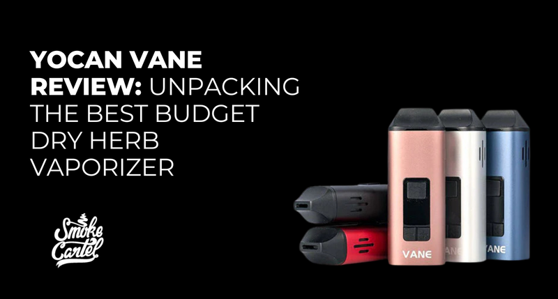 Yocan Vane Review: Unpacking the Best Budget Dry Herb Vaporizer