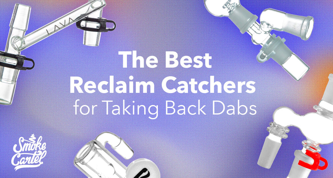 The Best Reclaim Catchers for Taking Back Dabs
