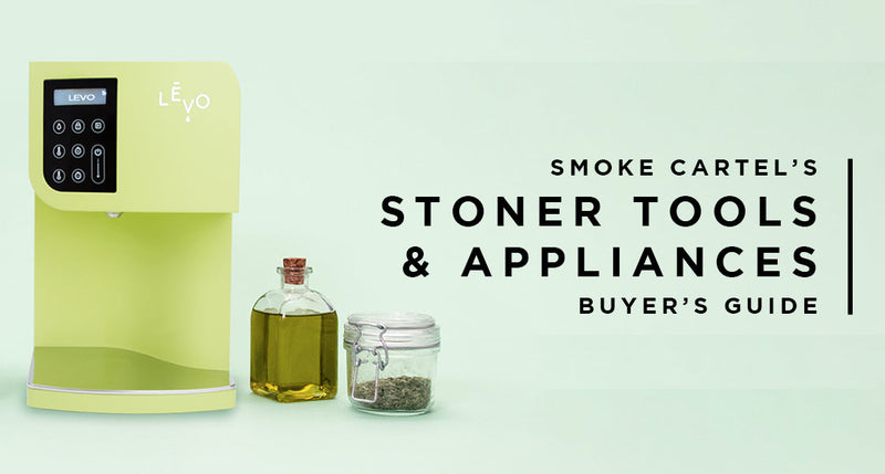 The Must-Have Stoner Tools & Appliances Buyer's Guide