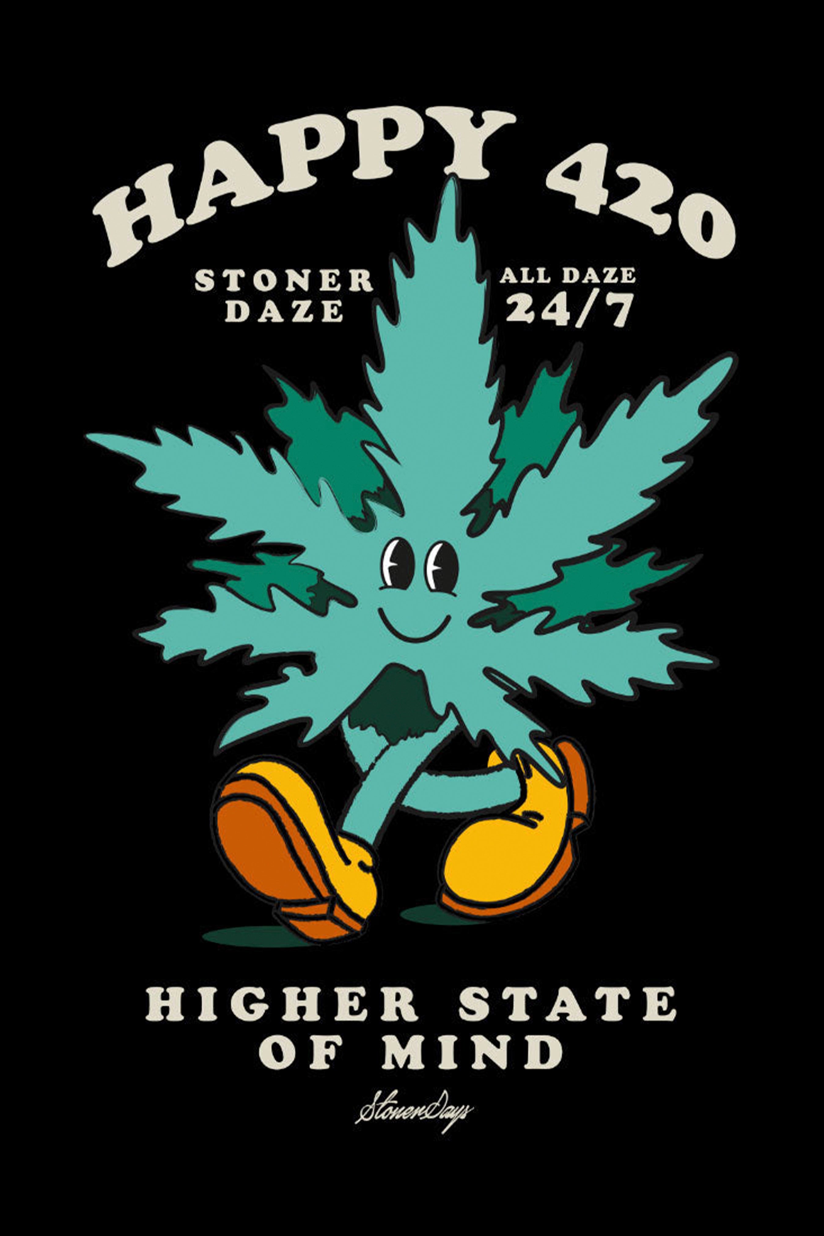Cartoon cannabis plant character with a smiling face, wearing orange shoes, and text reading “Happy 420,” “Stoner Daze 24/7,” and “Higher State of Mind.”