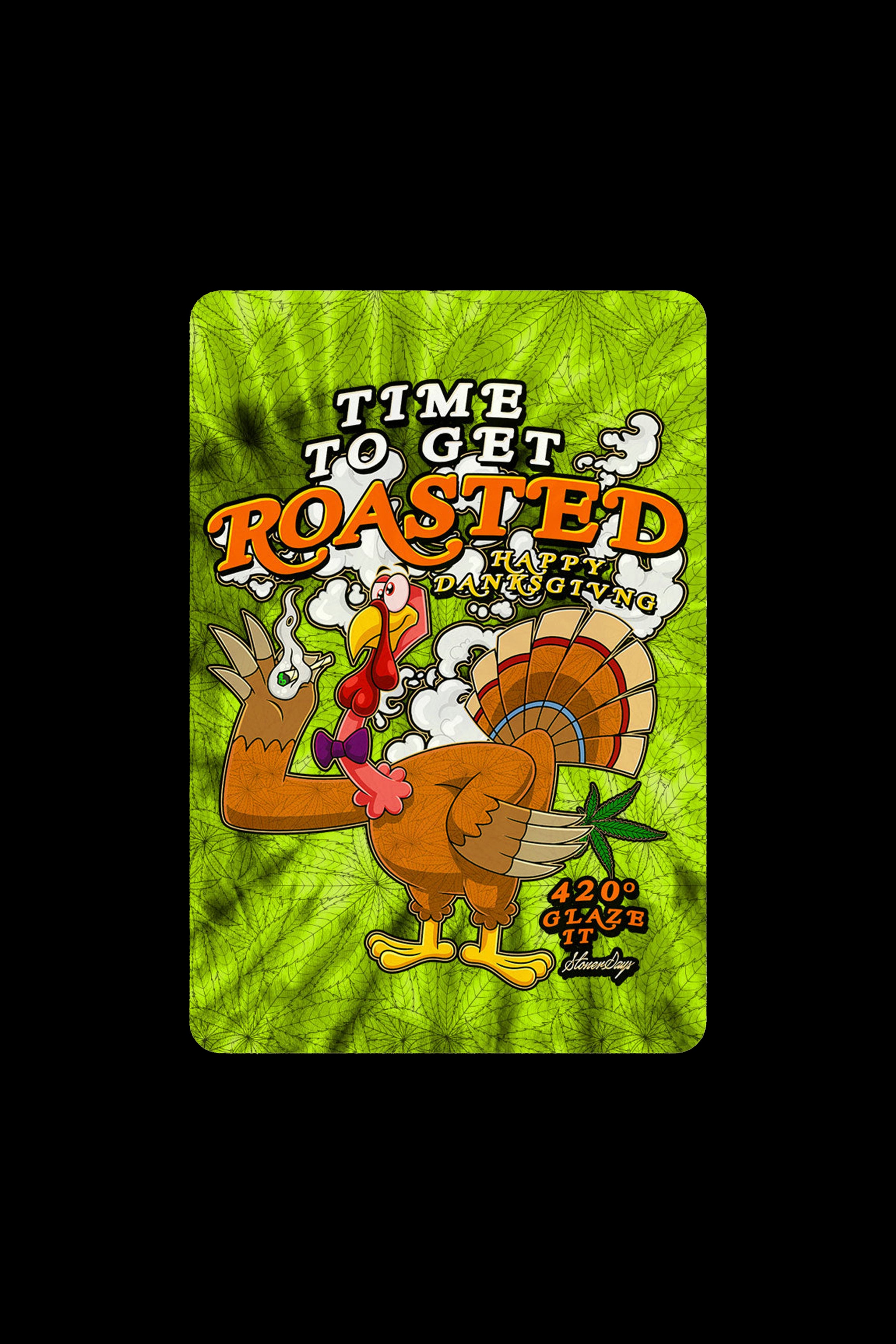 Tie-dye graphic featuring a cartoon turkey with cannabis leaves for feathers and text reading "Time to Get Roasted Happy Thanksgiving" and "420° Glaze It."