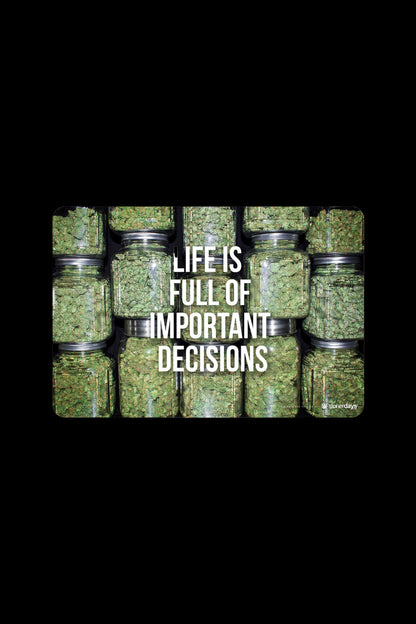 Rows of glass jars filled with green cannabis buds, overlaid with the text "LIFE IS FULL OF IMPORTANT DECISIONS."