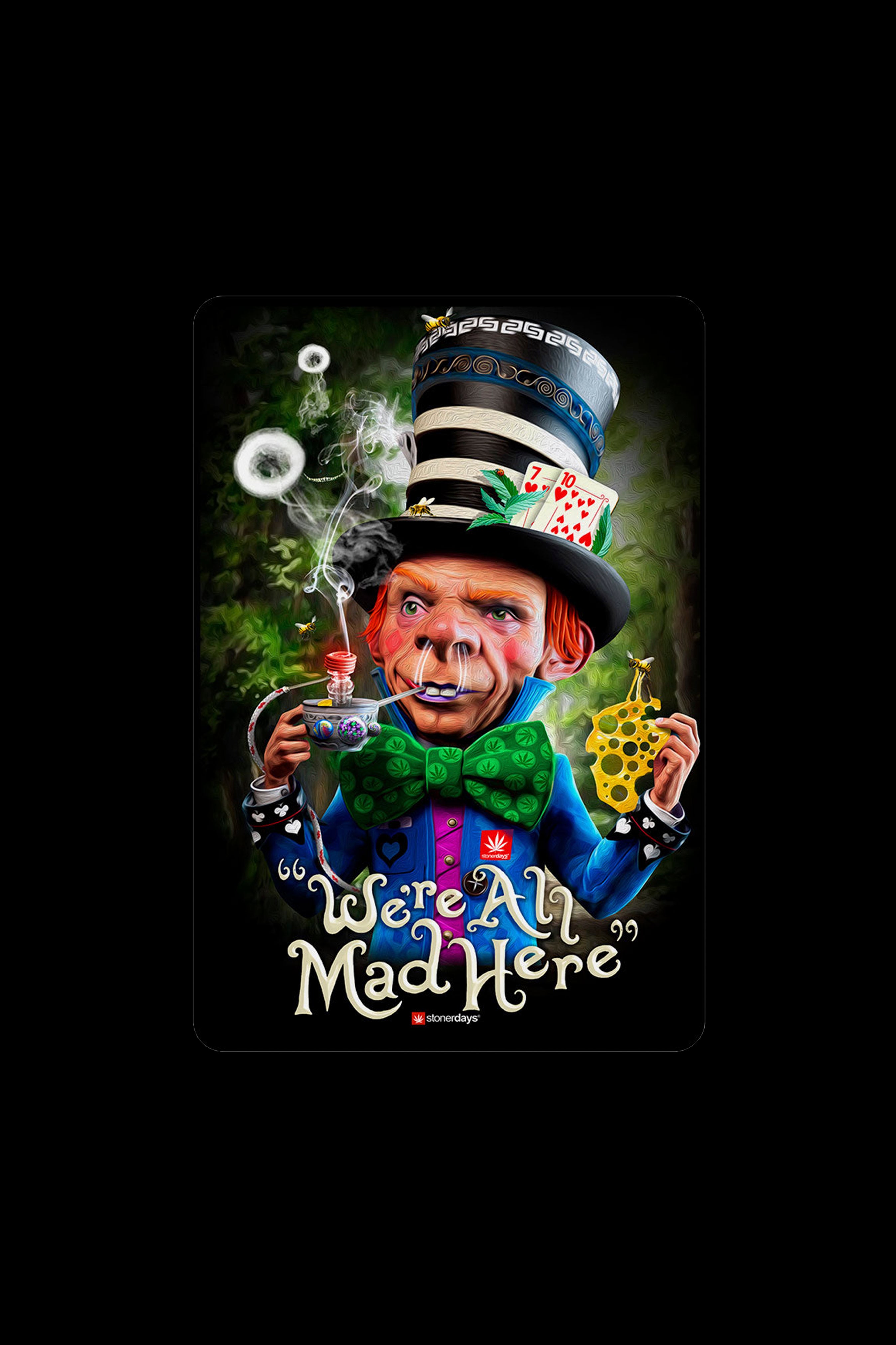 A vibrant, psychedelic illustration of the Mad Hatter from Alice in Wonderland smoking from a pipe, surrounded by cannabis leaves and smoke, with the text "We're All Mad Here" and a "stonerdays" logo.