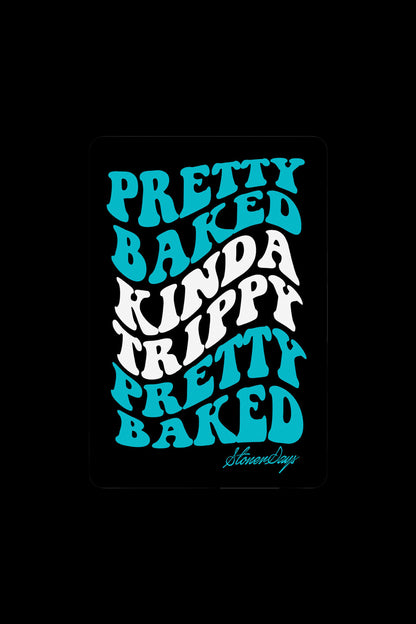 Retro-style graphic with swirling text reading "Pretty Baked Kinda Trippy Pretty Baked" and the signature "StonerDays" below, set against a dark background.