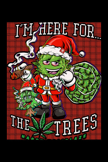 A cartoon illustration of a cannabis bud dressed as Santa Claus, holding a bag of cannabis buds and smoking a joint, with the text ""I'm Here For...The Trees"" above and below."