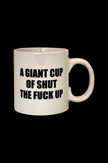 Mug - A Giant Cup of Shut The F*ck Up